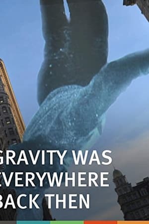 Gravity Was Everywhere Back Then watch Gravity Was Everywhere Back Then