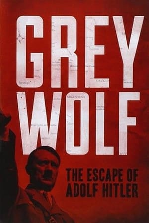 Grey Wolf: The Escape of Adolf Hitler watch Grey Wolf: The Escape of Adolf Hitler