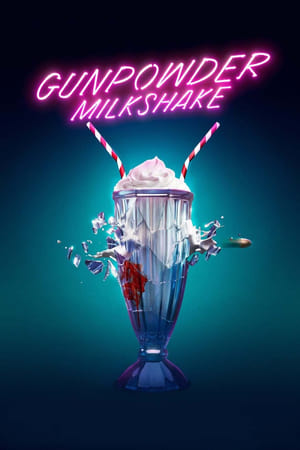 Gunpowder Milkshake watch Gunpowder Milkshake