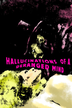 Hallucinations of a Deranged Mind watch Hallucinations of a Deranged Mind