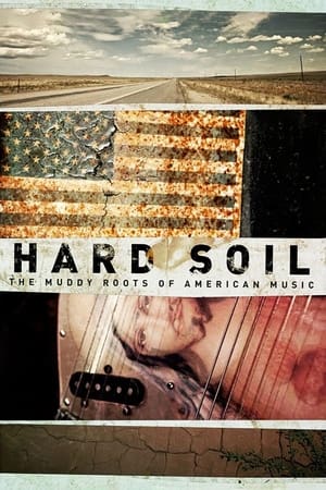 Hard Soil: The Muddy Roots Of American Music watch Hard Soil: The Muddy Roots Of American Music