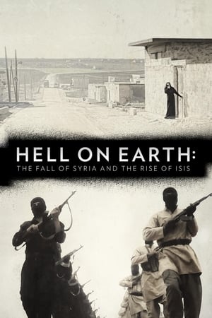 Hell on Earth: The Fall of Syria and the Rise of ISIS watch Hell on Earth: The Fall of Syria and the Rise of ISIS