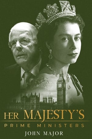 Her Majesty's Prime Ministers: John Major watch Her Majesty's Prime Ministers: John Major