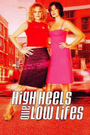 High Heels and Low Lifes watch High Heels and Low Lifes