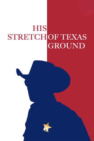 His Stretch of Texas Ground watch His Stretch of Texas Ground