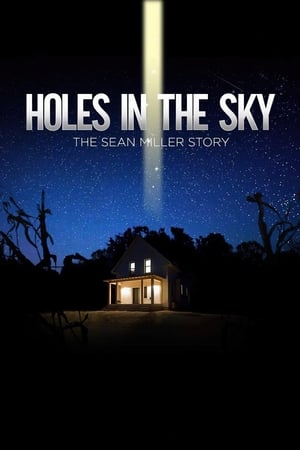 Holes in the Sky: The Sean Miller Story watch Holes in the Sky: The Sean Miller Story