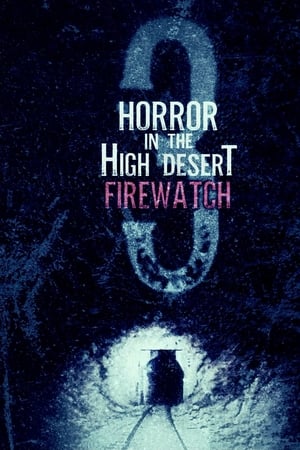 Horror in the High Desert 3: Firewatch watch Horror in the High Desert 3: Firewatch