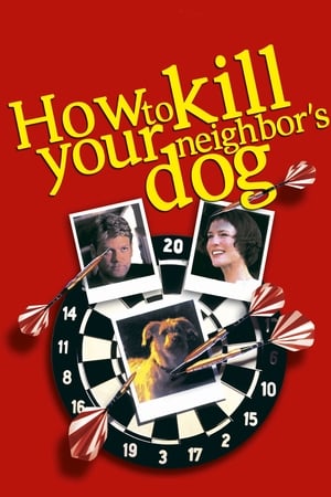 How to Kill Your Neighbor's Dog watch How to Kill Your Neighbor's Dog