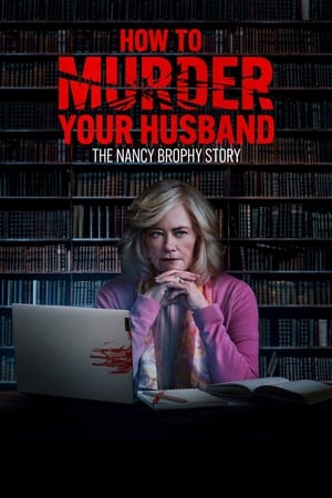 How to Murder Your Husband: The Nancy Brophy Story watch How to Murder Your Husband: The Nancy Brophy Story