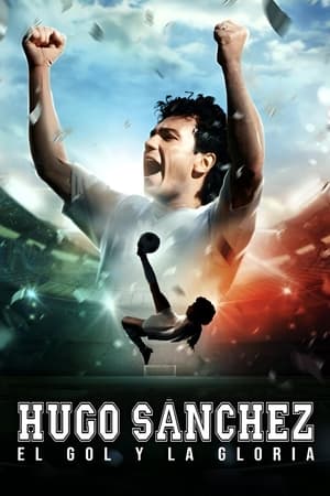 Hugo Sanchez, the Goal and the Glory watch Hugo Sanchez, the Goal and the Glory