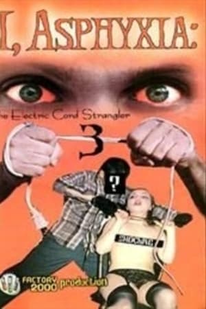 I, Asphyxia: The Electric Cord Strangler III watch I, Asphyxia: The Electric Cord Strangler III