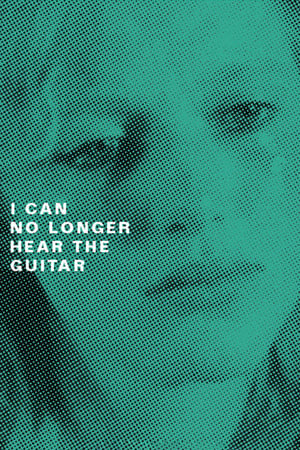 I Can No Longer Hear the Guitar watch I Can No Longer Hear the Guitar
