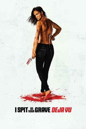 I Spit on Your Grave: Déjà Vu watch I Spit on Your Grave: Déjà Vu