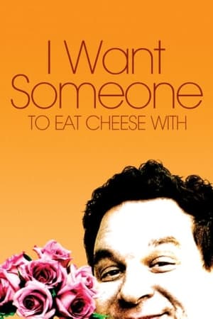 I Want Someone to Eat Cheese With watch I Want Someone to Eat Cheese With
