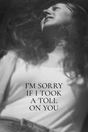 watch I'm Sorry If I Took a Toll on You
