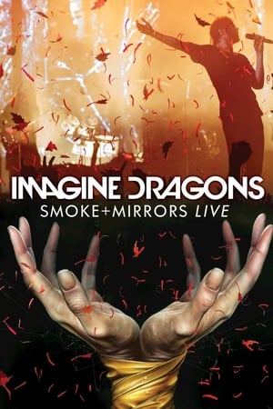 Imagine Dragons: Smoke + Mirrors Live watch Imagine Dragons: Smoke + Mirrors Live
