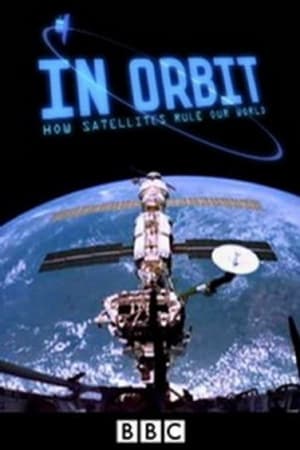 In Orbit: How Satellites Rule Our World watch In Orbit: How Satellites Rule Our World