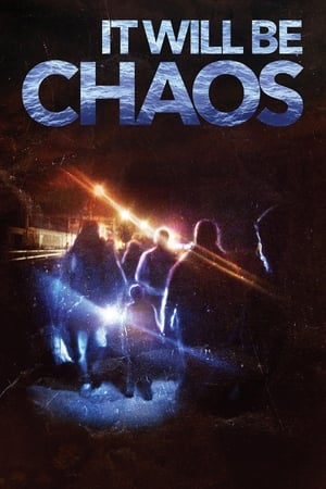 It Will be Chaos watch It Will be Chaos