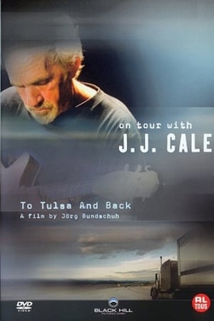 J. J. Cale: To Tulsa And Back (On Tour with J. J. Cale) watch J. J. Cale: To Tulsa And Back (On Tour with J. J. Cale)