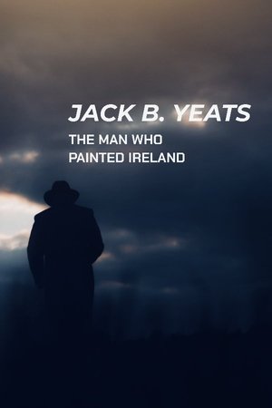 watch Jack B. Yeats: The Man Who Painted Ireland