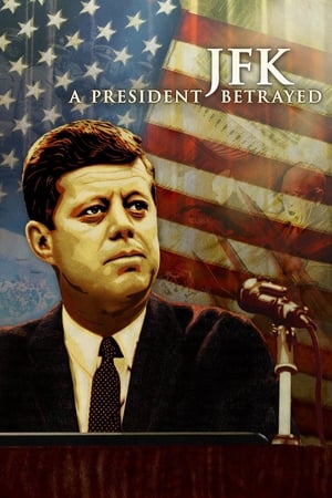 JFK: A President Betrayed watch JFK: A President Betrayed