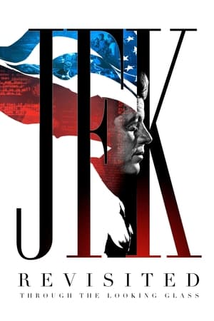 JFK Revisited: Through the Looking Glass watch JFK Revisited: Through the Looking Glass
