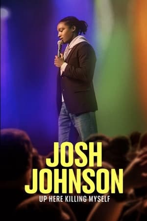 Josh Johnson: Up Here Killing Myself watch Josh Johnson: Up Here Killing Myself