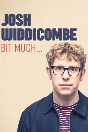 Josh Widdicombe: Bit Much... watch Josh Widdicombe: Bit Much...
