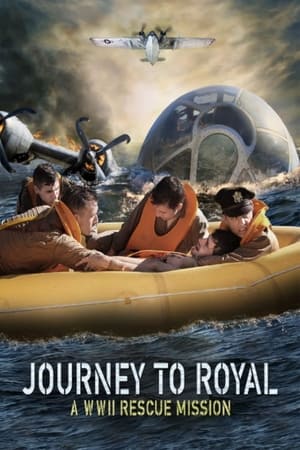 Journey to Royal: A WWII Rescue Mission watch Journey to Royal: A WWII Rescue Mission