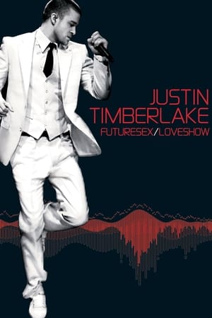 Justin Timberlake: FutureSex/LoveShow watch Justin Timberlake: FutureSex/LoveShow
