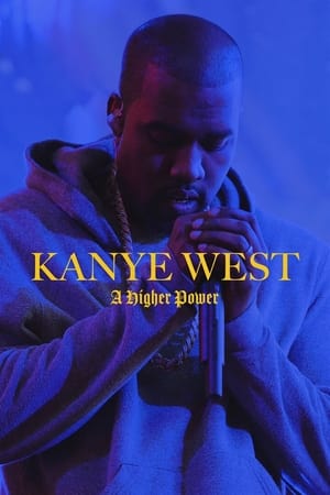 Kanye West: A Higher Power watch Kanye West: A Higher Power