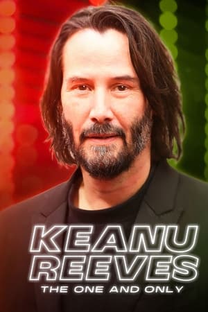Keanu Reeves: The One and Only watch Keanu Reeves: The One and Only