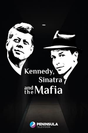 Kennedy, Sinatra and the Mafia watch Kennedy, Sinatra and the Mafia