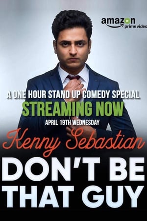 watch Kenny Sebastian : Don't Be That Guy