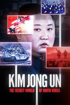 Kim Jong Un: The Secret World of North Korea watch Kim Jong Un: The Secret World of North Korea