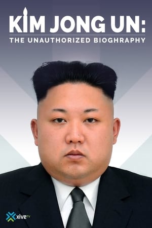 Kim Jong-un: The Unauthorized Biography watch Kim Jong-un: The Unauthorized Biography