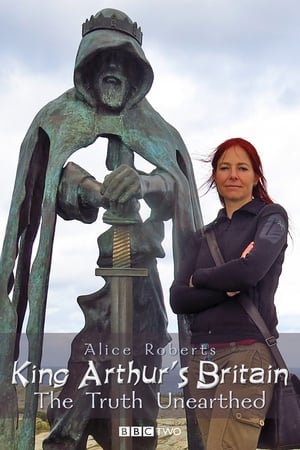 King Arthur's Britain: The Truth Unearthed watch King Arthur's Britain: The Truth Unearthed