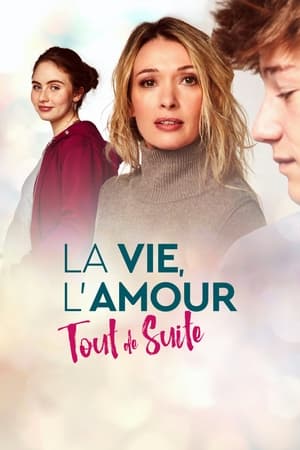 watch La vie, l'amour, tout de suite