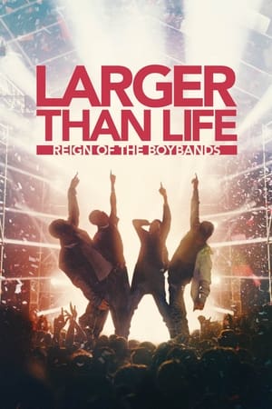 Larger than Life: Reign of the Boybands watch Larger than Life: Reign of the Boybands