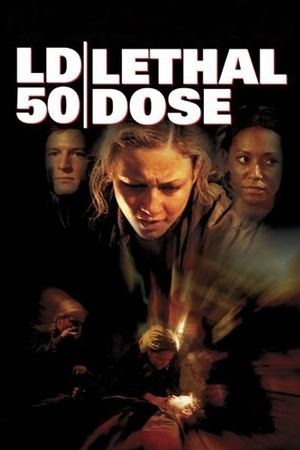 LD 50 Lethal Dose watch LD 50 Lethal Dose