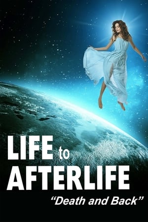 Life to Afterlife: Death and Back watch Life to Afterlife: Death and Back