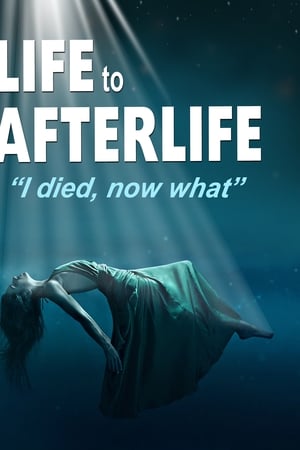 Life to AfterLife: I Died, Now What watch Life to AfterLife: I Died, Now What