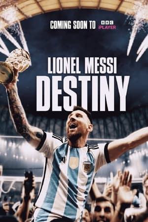 Lionel Messi: Destiny watch Lionel Messi: Destiny