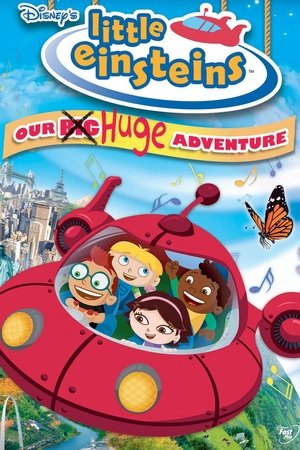 Little Einsteins: Our Big Huge Adventure watch Little Einsteins: Our Big Huge Adventure
