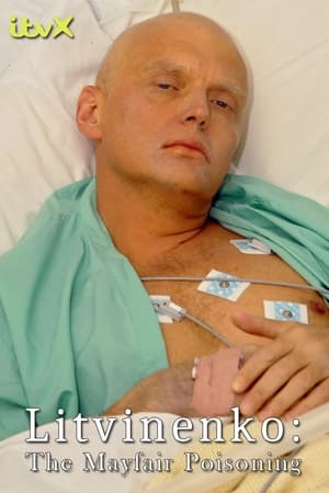 Litvinenko: The Mayfair Poisoning watch Litvinenko: The Mayfair Poisoning