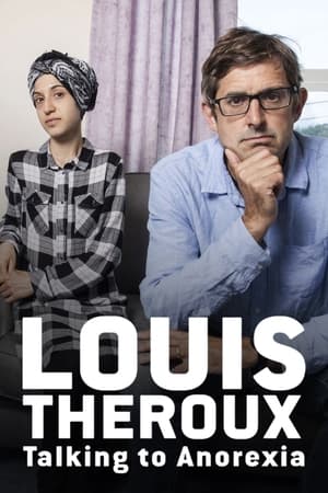 Louis Theroux: Talking to Anorexia watch Louis Theroux: Talking to Anorexia