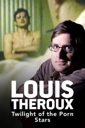 Louis Theroux: Twilight of the Porn Stars watch Louis Theroux: Twilight of the Porn Stars