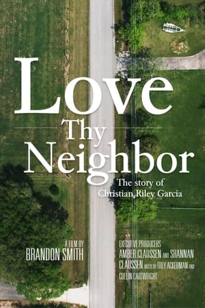 Love Thy Neighbor - The Story of Christian Riley Garcia watch Love Thy Neighbor - The Story of Christian Riley Garcia