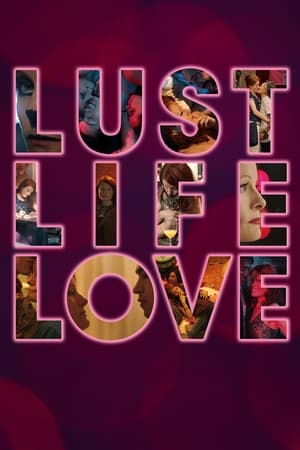Lust Life Love watch Lust Life Love