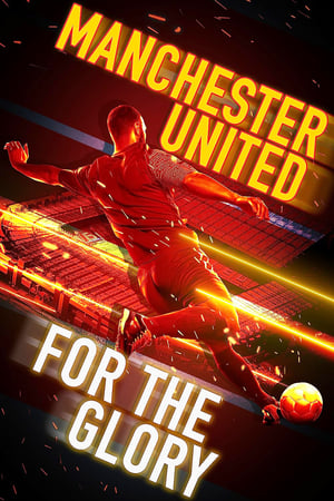 Manchester United: For the Glory watch Manchester United: For the Glory
